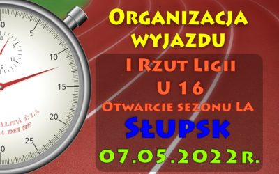 Wyjazd I Rzut Ligi U16 i Otwarcie sezonu LA Słupsk 07.05.2022